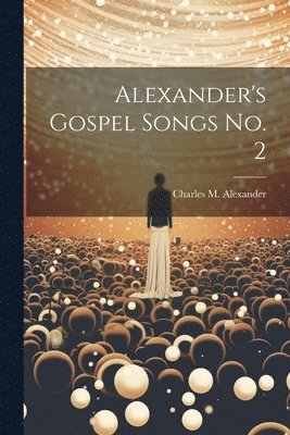 bokomslag Alexander's Gospel Songs No. 2