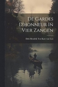 bokomslag De Gardes D'honneur In Vier Zangen