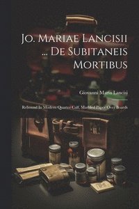 bokomslag Jo. Mariae Lancisii ... De Subitaneis Mortibus