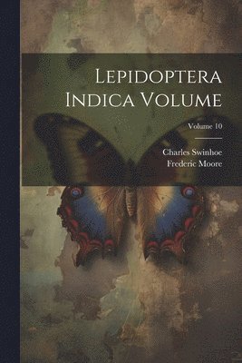 Lepidoptera Indica Volume; Volume 10 1