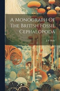 bokomslag Monograph Of The British Fossil Cephalopoda