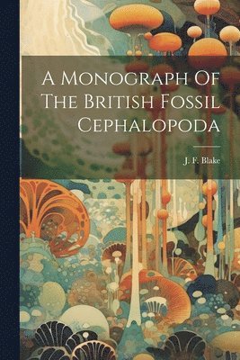 bokomslag Monograph Of The British Fossil Cephalopoda