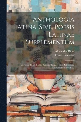 bokomslag Anthologia Latina, Sive, Poesis Latinae Supplementum