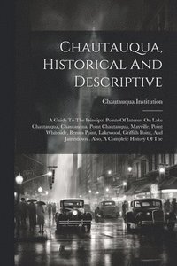 bokomslag Chautauqua, Historical And Descriptive
