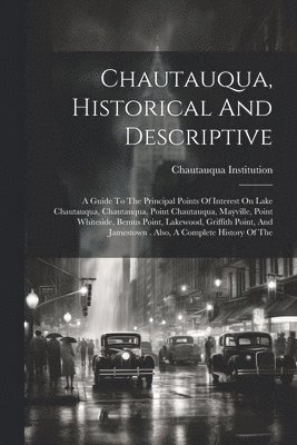 Chautauqua, Historical And Descriptive 1