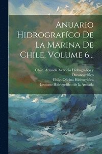 bokomslag Anuario Hidrografco De La Marina De Chile, Volume 6...
