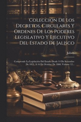 bokomslag Coleccin De Los Decretos, Circulares Y Ordenes De Los Poderes Legislativo Y Ejecutivo Del Estado De Jalisco