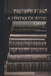 bokomslag A Syntax Of Attic Greek