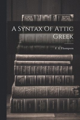 Syntax Of Attic Greek