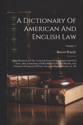 A Dictionary Of American And English Law 1