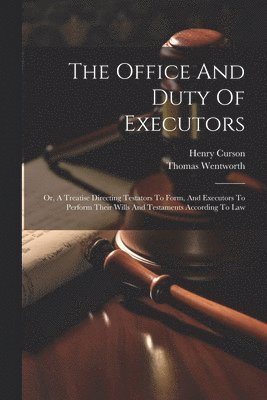 bokomslag The Office And Duty Of Executors