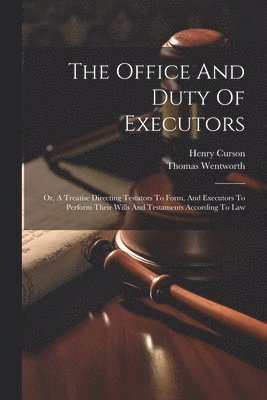 Thomas Wentworth, Curson Henry, Thomas, 1568?-1628, Wentworth, Curson, Henry - Office And Duty Of Executors, Häftad