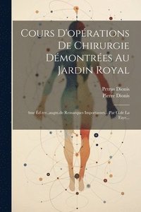 bokomslag Cours D'oprations De Chirurgie Dmontres Au Jardin Royal