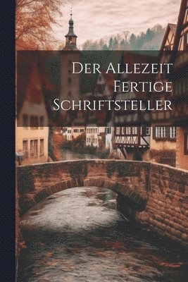 bokomslag Der Allezeit Fertige Schriftsteller