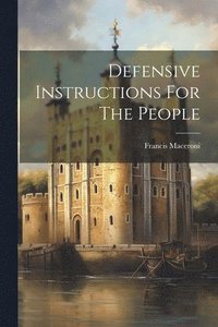 bokomslag Defensive Instructions For The People