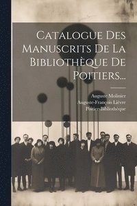 bokomslag Catalogue Des Manuscrits De La Bibliothque De Poitiers...