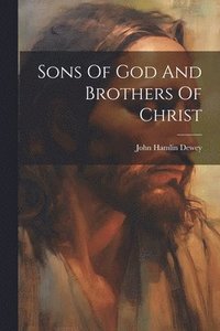 bokomslag Sons Of God And Brothers Of Christ