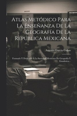 Antonio García Cubas, Antonio García - Atlas Metódico Para La Enseñanza De La Geografía De La República Mexicana, Häftad