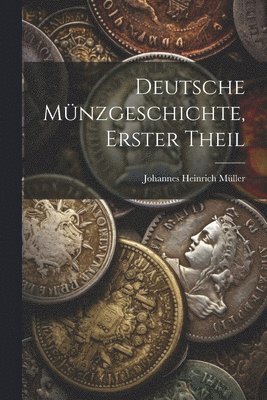 bokomslag Deutsche Mnzgeschichte, erster Theil