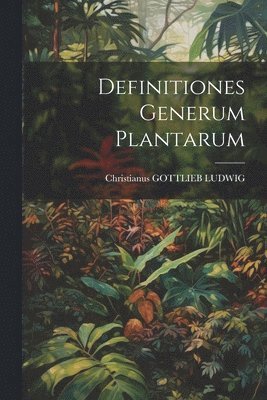 Definitiones Generum Plantarum 1