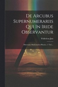 bokomslag De Arcubus Supernumerariis Qui In Iride Observantur