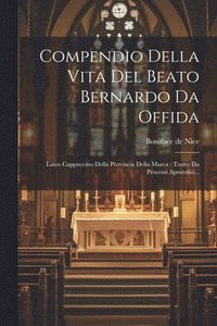 bokomslag Compendio Della Vita Del Beato Bernardo Da Offida