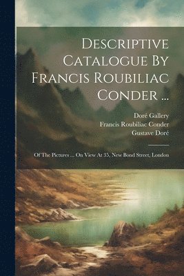 Descriptive Catalogue By Francis Roubiliac Conder ... 1