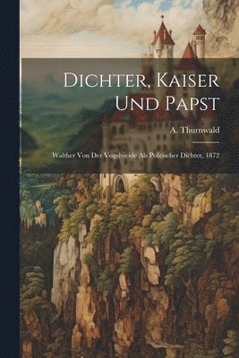 bokomslag Dichter, Kaiser und Papst