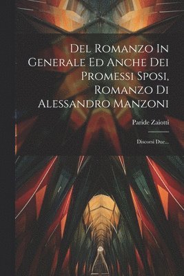 Del Romanzo In Generale Ed Anche Dei Promessi Sposi, Romanzo Di Alessandro Manzoni 1