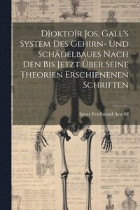 bokomslag D[okto]r Jos. Gall's System Des Gehirn- Und Schdelbaues Nach Den Bis Jetzt ber Seine Theorien Erschienenen Schriften