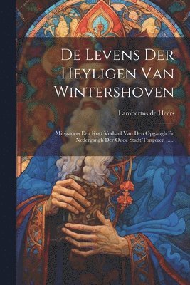 De Levens Der Heyligen Van Wintershoven 1