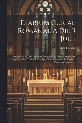 Felice Cadène - Diarium Curiae Romanae A Die 3 Julii, Häftad