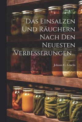bokomslag Einsalzen Und Räuchern Nach Den Neuesten Verbesserungen...