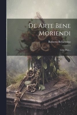 bokomslag De Arte Bene Moriendi