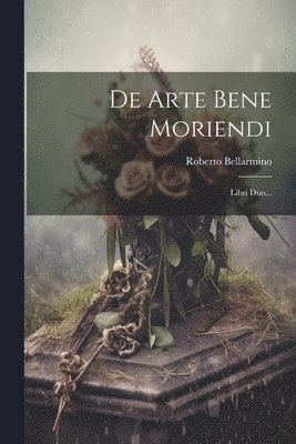 bokomslag De Arte Bene Moriendi