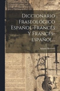 bokomslag Diccionario Fraseolgico Espaol-francs Y Francs-espaol...