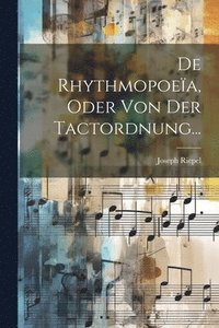 bokomslag De Rhythmopoea, Oder Von Der Tactordnung...