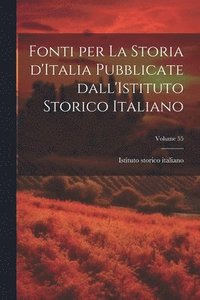 bokomslag Fonti per la storia d'Italia pubblicate dall'Istituto storico italiano; Volume 55