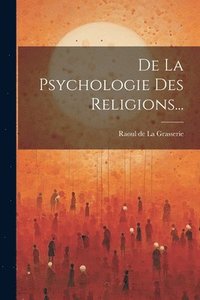 bokomslag De La Psychologie Des Religions...
