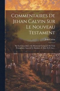 bokomslag Commentaires De Jehan Calvin Sur Le Nouveau Testament