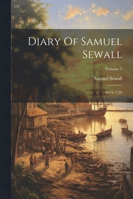 Samuel Sewall - Diary Of Samuel Sewall, Häftad