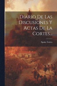 bokomslag Diario De Las Discusiones Y Actas De La Cortes...