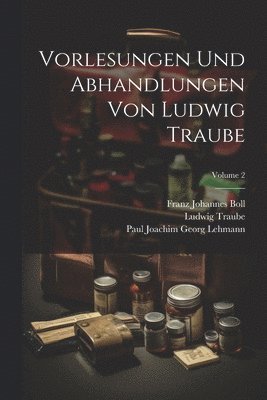 Vorlesungen und abhandlungen von Ludwig Traube; Volume 2 1