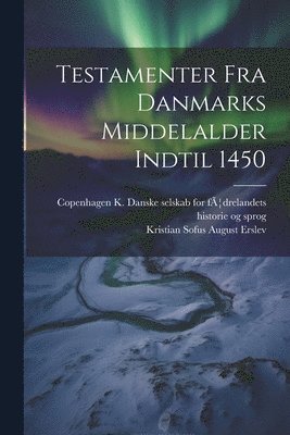 bokomslag Testamenter Fra Danmarks Middelalder Indtil 1450