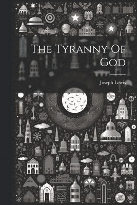 The Tyranny Of God 1