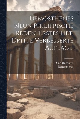 bokomslag Demosthenes neun philippische Reden. Erstes Het. Dritte verbesserte Auflage.