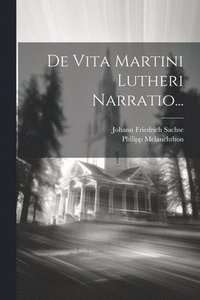 bokomslag De Vita Martini Lutheri Narratio...