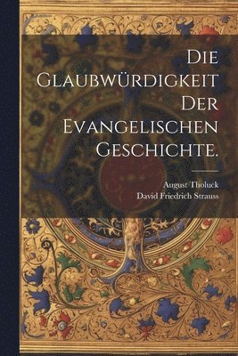 bokomslag Die Glaubwrdigkeit der evangelischen Geschichte.