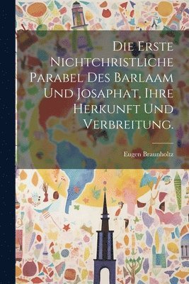 bokomslag Die Erste Nichtchristliche Parabel des Barlaam und Josaphat, ihre Herkunft und Verbreitung.