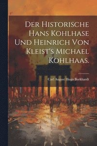 bokomslag Der historische Hans Kohlhase und Heinrich von Kleist's Michael Kohlhaas.